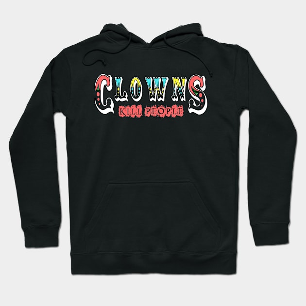 Clowns Kill People Hoodie by CandyCornSucks